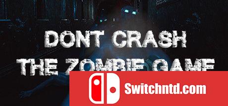 《不要崩溃：僵尸游戏（Don't Crash - The Zombie Game）》DARKSiDERS镜像版[EN]_0
