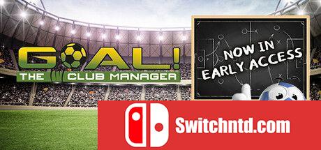 《进球！俱乐部经理（GOAL! The Club Manager）》Early Access P2P硬盘版[EN]_0