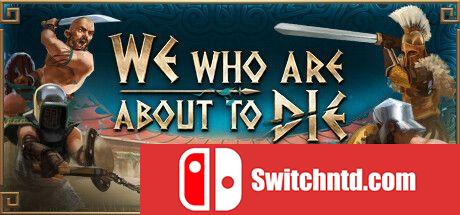 《我们这些即将死去的人（We Who Are About To Die）》Early Access P2P硬盘版[EN]_0