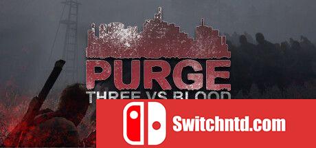 《净化：三对血（PURGE - Three vs Blood）》v0.0.6 0xdeadc0de硬盘版[EN]_0