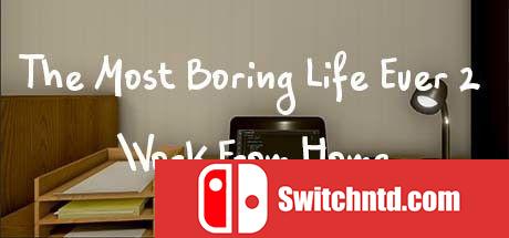 《有史以来最无聊的生活2：在家工作（The Most Boring Life Ever 2）》TENOKE镜像版[EN]_0