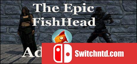 《史诗般的鱼头探险（The Epic FishHead Adventure）》TENOKE镜像版[EN]_0