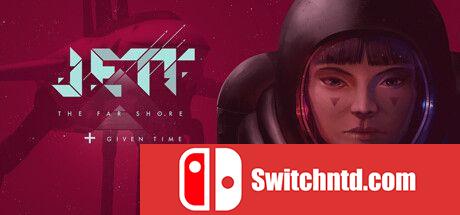 《JETT：远岸 + 给定时间（JETT: The Far Shore + Given Time）》TENOKE镜像版[EN/JP]_0