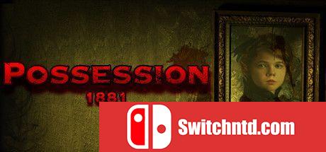 《附身1881（Possession 1881）》PLAZA镜像版[EN]_0