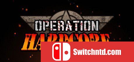 《硬核行动（Operation Hardcore）》Build 110 SiMPLEX硬盘版[EN]_0