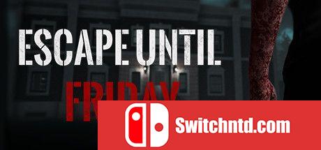 《在礼拜五前逃出（Escape until Friday）》Build 5622620 Chronos硬盘版[EN]_0