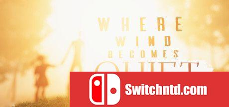 《风静之地（Where Wind Becomes Quiet）》SKIDROW镜像版[EN]_0