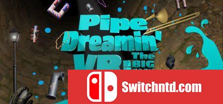 《梦想中的VR：大易（Pipe Dreamin' VR: The Big Easy）》VREX镜像版[EN]_0