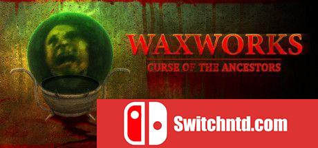 《蜡像：祖先的诅咒（Waxworks: Curse of the Ancestors）》PLAZA镜像版[EN]_0
