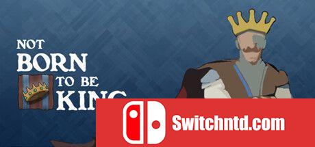 《不是生来就是国王（Not born to be King）》官方中文 TENOKE镜像版[CN/EN/JP]_0
