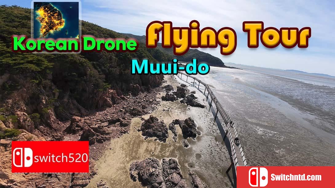 【美版】韩国无人机飞行游览 舞衣岛 .Korean Drone Flying Tour Muui-do 中文_0