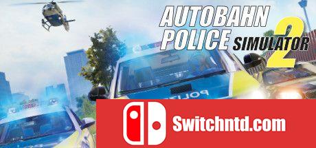 《高速公路交警模拟2（Autobahn Police Simulator 2）》v1.0.26 CODEX镜像版[EN]_0