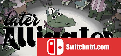 《鳄鱼待会见（Later Alligator）》TiNYiSO镜像版[EN]_0