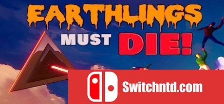 《地球人必须死（Earthlings Must Die）》SKIDROW镜像版[EN]_0