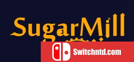 《糖厂（SugarMill）》PLAZA镜像版[EN]_0