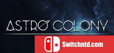 《太空殖民地（Astro Colony）》官方中文 Early Access P2P硬盘版[CN/EN/JP]_0