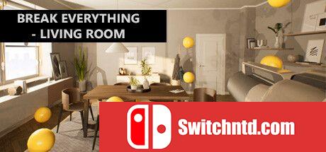 《打破一切：客厅（Break Everything - Living room）》官方中文 TENOKE镜像版[CN/TW/EN/JP]_0