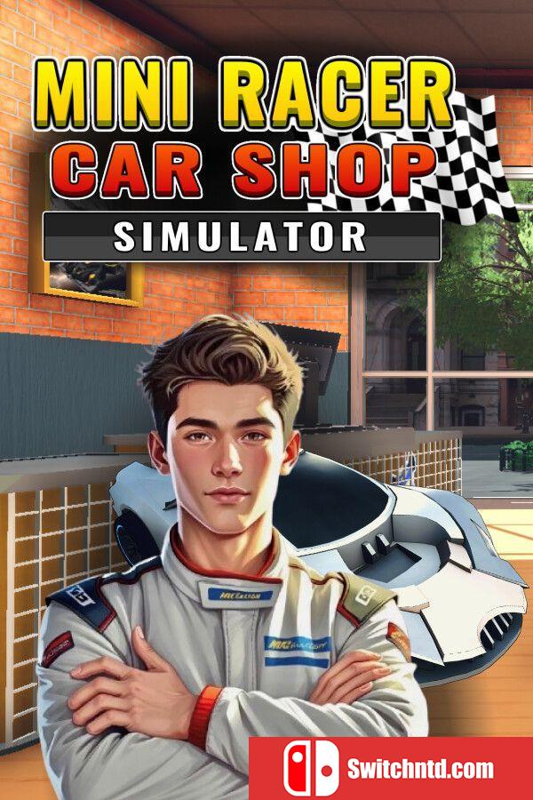 《迷你赛车商店模拟器（Mini Racer Car Shop Simulator）》 SKIDROW镜像版[CN/TW/EN/JP]