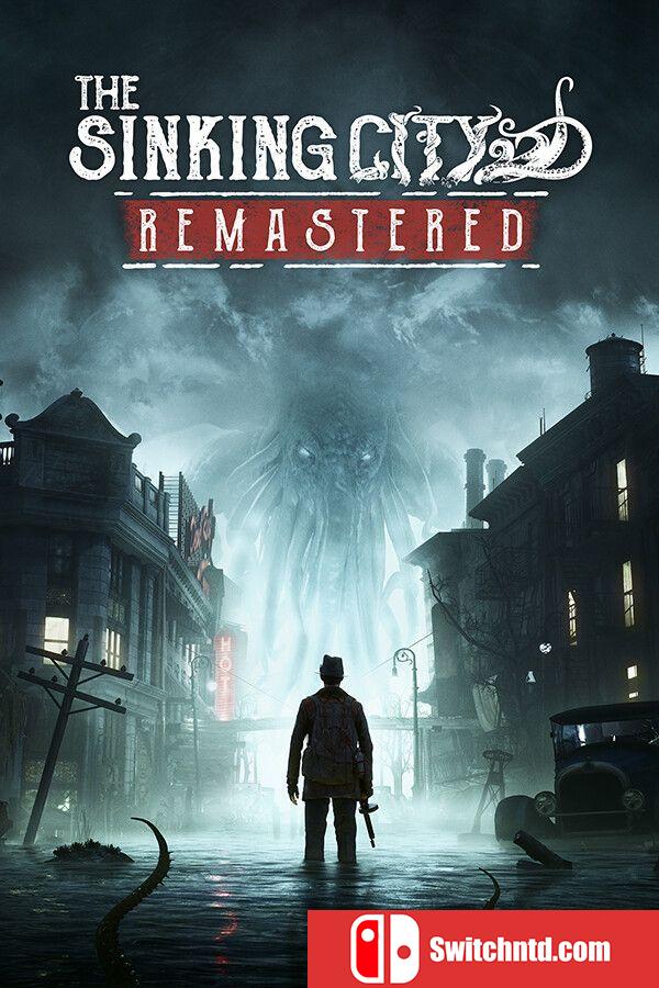《沉没之城：重制版（The Sinking City Remastered）》官方中文 TENOKE镜像版[CN/TW/EN/JP]