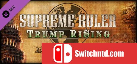《最高统治者：特朗普崛起 （Supreme Ruler: Trump Rising）》SKIDROW镜像版[EN]_0