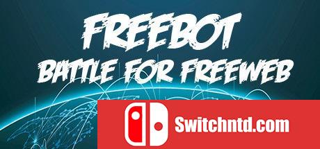 《自由机器人：自由网络之战（Freebot : Battle for FreeWeb）》PLAZA镜像版[EN]_0