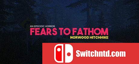 《恐惧深渊：诺伍德搭车（Fears to Fathom - Norwood Hitchhike）》官方中文 PLAZA镜像版[CN/EN]_0