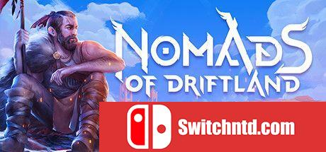 《漂移大陆之流浪者（Nomads of Driftland）》官方中文 集成DLC DINOByTES镜像版[CN/EN]_0