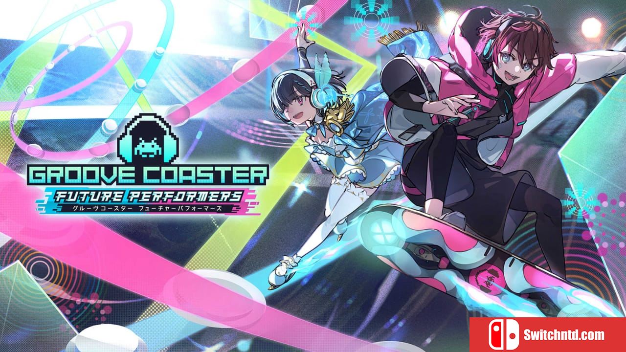 炫音轨迹 未来表演者丨GROOVE COASTER FUTURE PERFORMERS_0