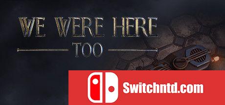 《我们也来过（We Were Here Too）》官方中文 Build 5088608 Chronos硬盘版[CN/TW/EN/JP]_0