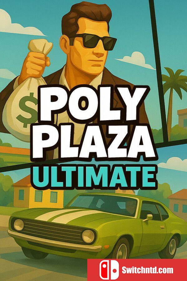 《多彩广场：终极版（Poly Plaza ULTIMATE）》TENOKE镜像版[EN]
