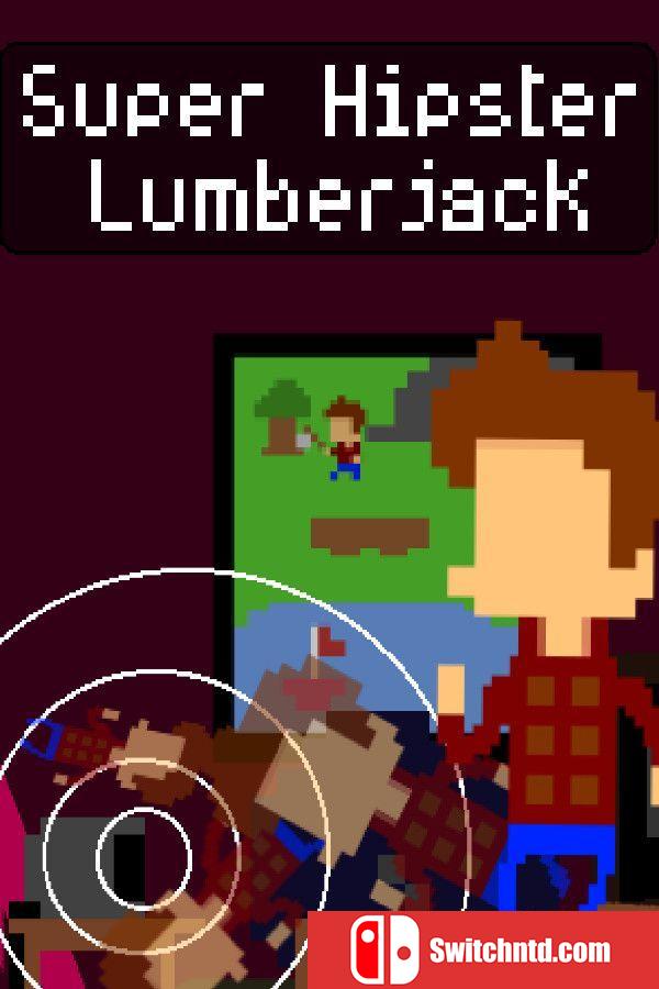 《潮流伐木人（Super Hipster Lumberjack）》Build 19249793 P2P硬盘版[EN]