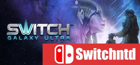 《极速空间：星系 终极版（Switch Galaxy Ultra）》SKIDROW破解版[CN/EN]