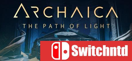 《Archaica：光之路（Archaica: The Path of Light）》Unleashed硬盘版[CN/EN]