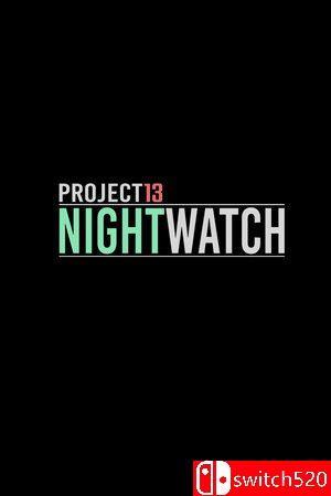 《项目13：夜之守卫（Project13: Nightwatch）》官方中文 [中文/繁体/英文/日语]