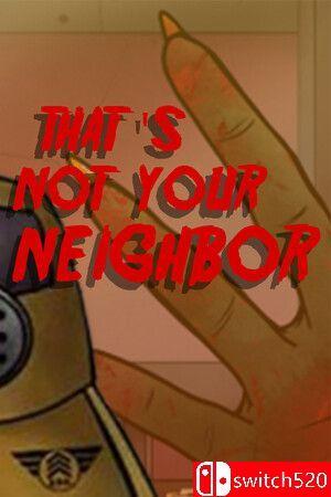 《那不是你的邻居（That’s not your Neighbor）》官方中文 [中文/英文]