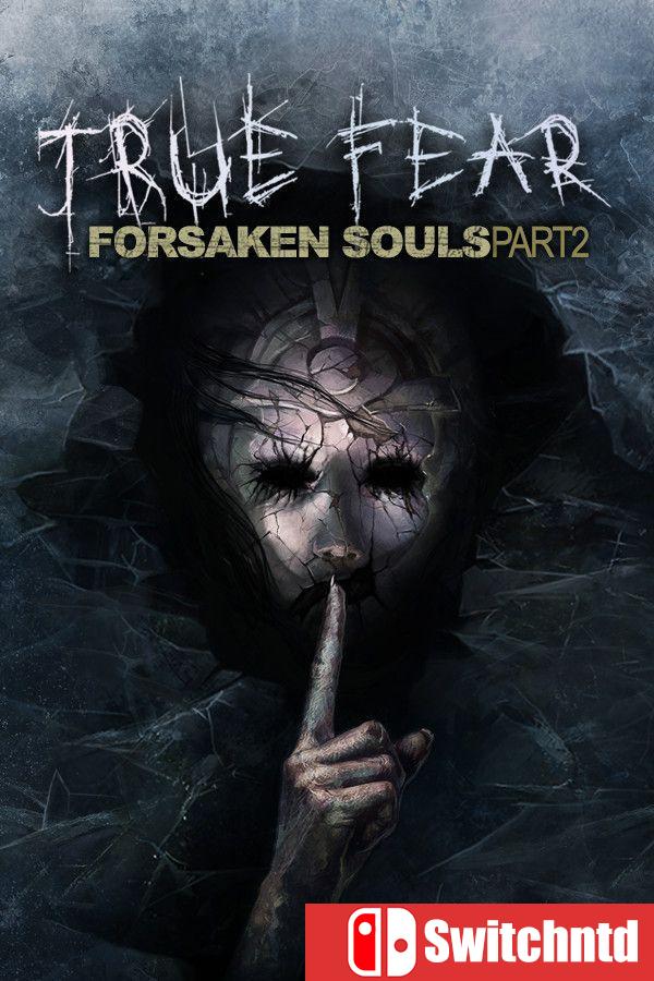 《真实恐惧：被遗弃的灵魂2（True Fear: Forsaken Souls P2）》v2.0.12 [中文/英文]