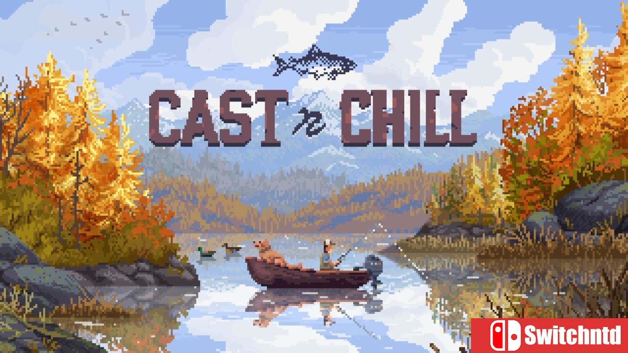 抛竿放松丨Cast n Chill
