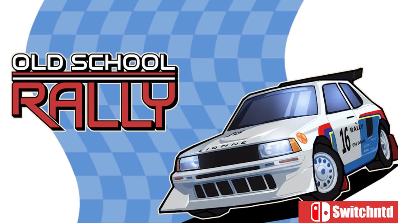 旧日飞车丨Old School Rally