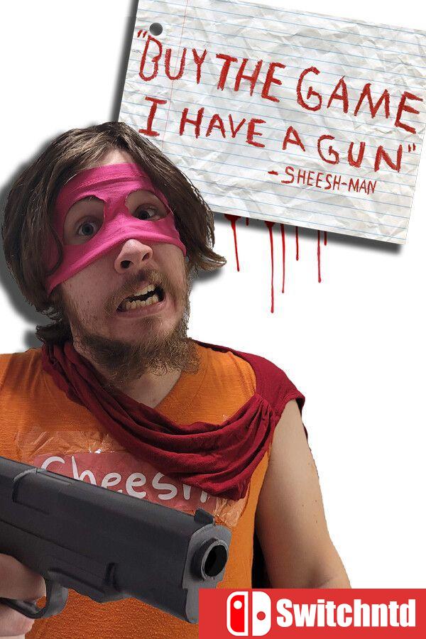 《买下这游戏，我有把枪 – 嘻嘻侠（Buy The Game, I Have a Gun -Sheesh-Man）》[英文]