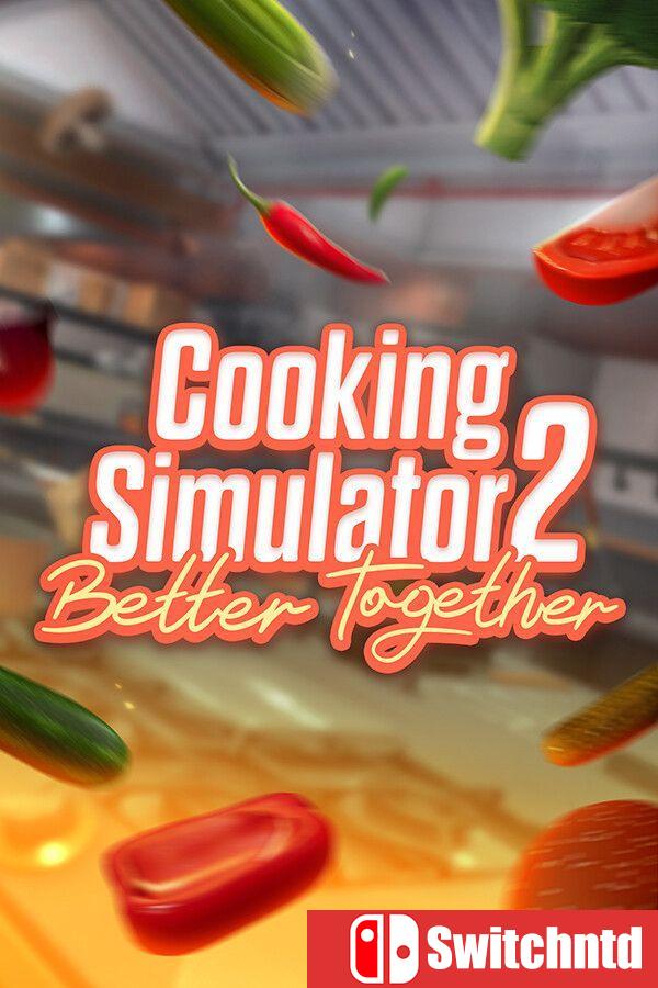 《烹饪模拟器 2：合作无间（Cooking Simulator 2: Better Together）》[中文/英文]