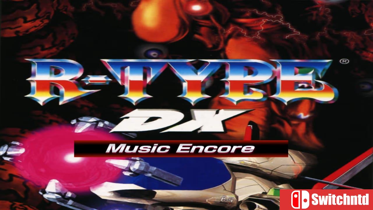 异形战机DX 音乐再临丨R-TYPE DX: Music Encore